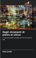 Dagli strumenti di pietra al silicio