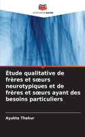 Étude qualitative de frères et soeurs neurotypiques et de frères et soeurs ayant des besoins particuliers