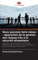 Nous pouvons faire mieux - Approches de la gestion des risques liés à la sécurité alimentaire
