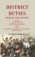 District Duties During the Revolt: In the North-West Provinces of India, in 1857: With Remarks on Subsequent Investigations During 1858-59 [Hardcover]