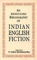 An Annotated Bibliography Of Indian English Fiction ( Vol. 2 )
