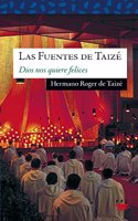 Las fuentes de Taize: Dios nos quiere felices: Amor de todo amor