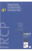 Material Detention Conditions, Execution of Custodial Sentences and Prisoner Transfer in the Eu Member States, 41