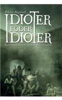 Idioter föder idioter