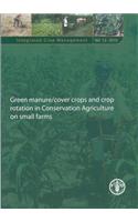 Green manure/cover crops and crop rotation in conservation agriculture on small farms (Integrated crop management)