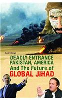 Deadly Entrance Pakistan,America And The Future Of Global Jihad