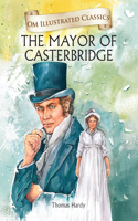 The Mayor of Castorbridge: Om Illustrated Classics