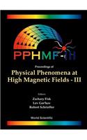 Physical Phenomena at High Magnetic Fields - III