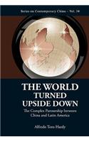 World Turned Upside Down, The: The Complex Partnership Between China and Latin America