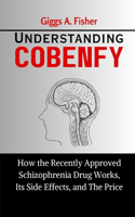 Understanding Cobenfy: How the Recently Approved Schizophrenia Drug Works, Its Side Effects, and The Price