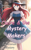 Claire & the Mystery Makers A Victorian Mystery