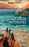 Les Eaux Interdites: Tome 3 Les défis