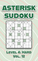 Asterisk Sudoku Level 4: Hard Vol. 12: Play Asterisk Sudoku 9x9 Nine Numbers Grid With Solutions Hard Level Volumes 1-40 Cross Sums Sudoku Variation Travel Paper Logic Games