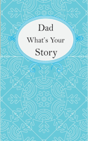 Dad What's Your Story: Dad's Fill In And Give Back Guided Questions Journal