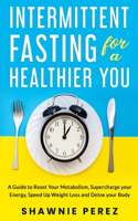 Intermittent Fasting for a Healthier You