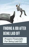 Finding A Job After Being Laid Off: Prepare Financially For Being Laid Off: Job Hunting Meaning