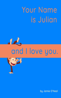 Your Name is Julian and I Love You: A Baby Book for Julian