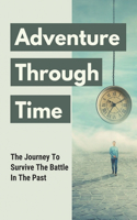 Adventure Through Time: The Journey To Survive The Battle In The Past: Adventure Travelled To The Ocean Planet