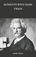 Moments with Mark Twain