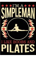 I'm A Simple Man I Like Boobs And Pilates