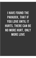 If you love until it hurts, there can be no more hurt