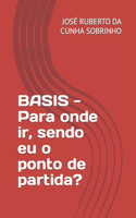 BASIS - Para onde ir, sendo eu o ponto de partida?