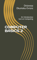 Computer Basics 2: An Introductory text on Computing(2 Computer Basics)