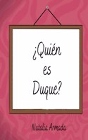 ¿Quién es Duque?