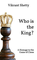 Who is the King: A Homage to the Game of Chess
