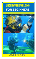 Underwater Welding for Beginners