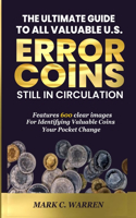 Ultimate Guide to All Valuable U.S Error Coins Still in Circulation: Features 600 images for identifying valuable coins in your pocket change.