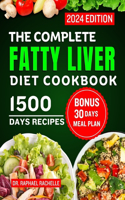 Complete Fatty Liver Diet Cookbook 2024