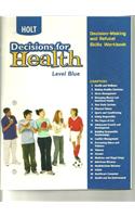 Decisions for Health: Decision-Making and Refusal Skills Workbook Level Blue Level Blue