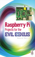 Raspberry Pi Projects for the Evil Genius: (Evil Genius)
