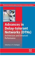 Advances in Delay-Tolerant Networks (Dtns): Architecture and Enhanced Performance