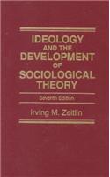 Ideology and the Development of Sociological Theory