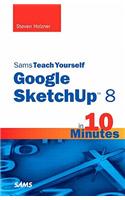 Sams Teach Yourself Google SketchUp 8 in 10 Minutes