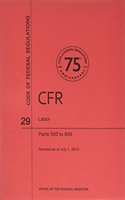 Code of Federal Regulations, Title 29, Labor, PT. 500-899, Revised as of July 1, 2013