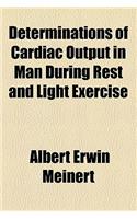 Determinations of Cardiac Output in Man During Rest and Light Exercise