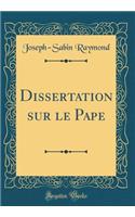 Dissertation sur le Pape (Classic Reprint)