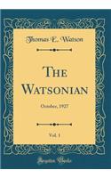 The Watsonian, Vol. 1: October, 1927 (Classic Reprint): October, 1927 (Classic Reprint)