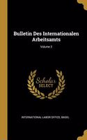 Bulletin Des Internationalen Arbeitsamts; Volume 2