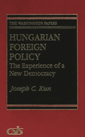 Hungarian Foreign Policy: The Experience of a New Democracy(Washington Papers (Hardcover))