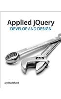 Applied Jquery: Develop and Design
