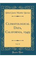 Climatological Data, California, 1949, Vol. 53 (Classic Reprint)