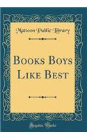 Books Boys Like Best (Classic Reprint)