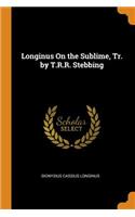 Longinus on the Sublime, Tr. by T.R.R. Stebbing