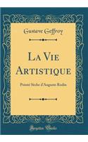 La Vie Artistique: PointÃ© SÃ¨che d'Auguste Rodin (Classic Reprint): PointÃ© SÃ¨che d'Auguste Rodin (Classic Reprint)