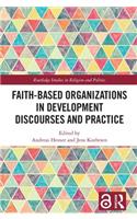 Faith-Based Organizations in Development Discourses and Practice