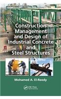 Construction Management and Design of Industrial Concrete and Steel Structures